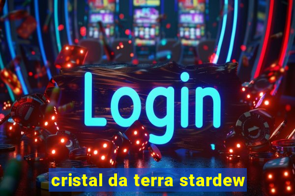 cristal da terra stardew